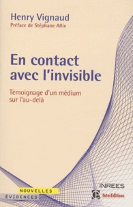 Henry Vignaud et Samuel Socquet - En contact avec l'invisible - Témoignage d'un médium sur l'au-delà.