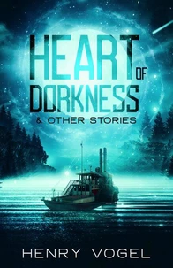 Heart of Dorkness &amp; Other Stories
