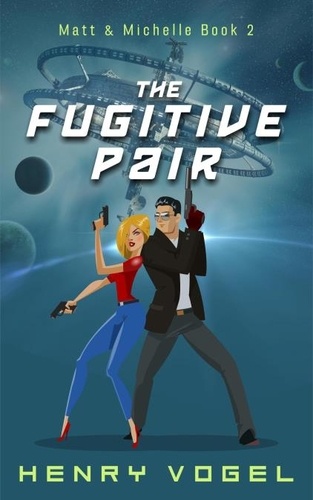  Henry Vogel - The Fugitive Pair - Adventures of Matt &amp; Michelle, #2.