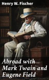 Abroad with Mark Twain and Eugene Field