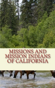 Henry W. Henshaw et James Mooney - Missions and Mission Indians of California.