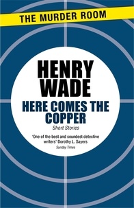 Henry Wade - Here Comes The Copper.