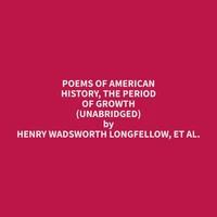 Poems of American History, The Period of Growth (Unabridged)