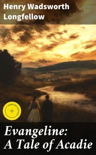 Evangeline: A Tale of Acadie