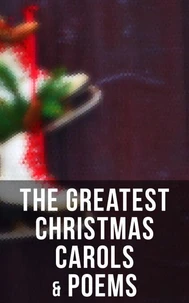 The Greatest Christmas Carols &amp; Poems