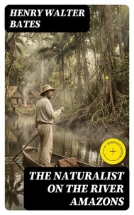 The Naturalist on the River Amazons