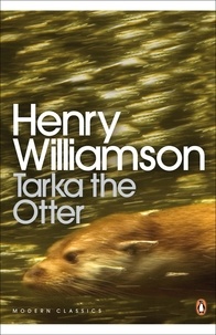 Henry Williamson et Jeremy Gavron - Tarka the Otter.