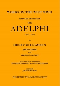  Henry Williamson - Words on the West Wind: Selected Essays from The Adelphi, 1924-1950 - Henry Williamson Collections, #8.