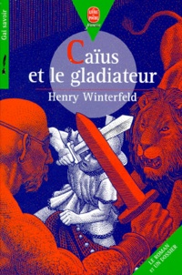 Henry Winterfeld - Caïus et le gladiateur.