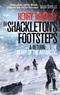 Henry Worsley - In Shackleton's Footsteps - A Return to the Heart of the Antarctic.