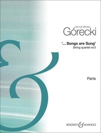 Henryk mikolaj Górecki - ... Songs are sung - Quatuor à cordes n° 3. op. 67. string quartet. Jeu de parties..