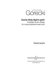 Henryk mikolaj Górecki - Come Holy Spirit - Przydadz, duchu swiety. op. 61. mixed choir (SATB) a cappella. Partition de chœur..