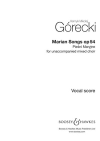 Henryk mikolaj Górecki - Marian Songs - Piesni Maryjne. op. 54. mixed choir (SATB) a cappella. Partition de chœur..