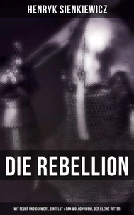 Die Rebellion: Mit Feuer und Schwert, Sintflut &amp; Pan Wolodyowski, der kleine Ritter