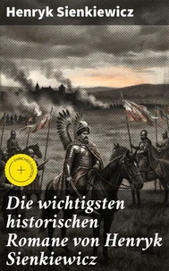 Die wichtigsten historischen Romane von Henryk Sienkiewicz