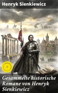 Gesammelte historische Romane von Henryk Sienkiewicz