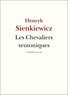 Henryk Sienkiewicz - Les Chevaliers teutoniques.