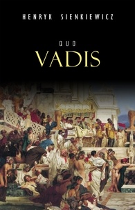 Henryk Sienkiewicz - Quo Vadis: narrativa histórica dos tempos de Nero.