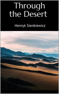 Henryk Sienkiewicz - Through the Desert.
