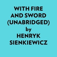  HENRYK SIENKIEWICZ et  AI Marcus - With Fire And Sword (Unabridged).
