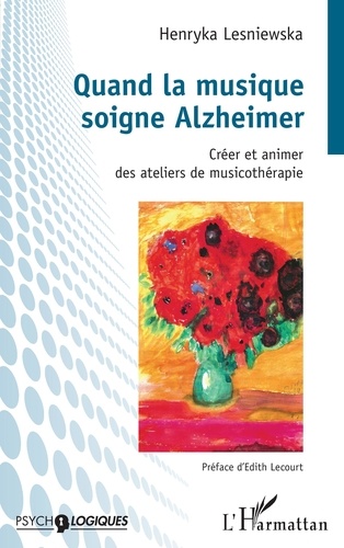 Quand la musique soigne Alzheimer. Créer et animer des ateliers de musicothérapie