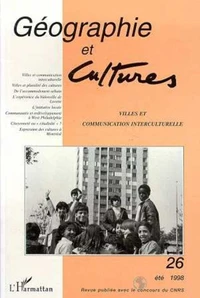 GEOGRAPHIE ET CULTURES NUMERO 26 ETE 1998 : VILLES ET COMMUNICATION INTERCULTURELLE
