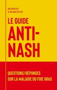 Hépatites et maladies du foie SOS hépatites maladies du foie - Le guide anti-NASH - Questions/réponses sur la maladie du foie gras.