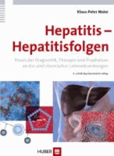 Hepatitis - Hepatitisfolgen - Praxis der Diagnostik, Therapie und Prophylaxe akuter und chronischer Lebererkrankungen.
