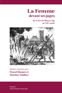 La femme devant ses juges de la fin du Moyen Age au XXe siècle (France, Italie, Angleterre, Pays-Bas)