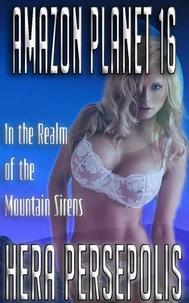 Amazon Planet 16: In the Realm of the Mountain Sirens
