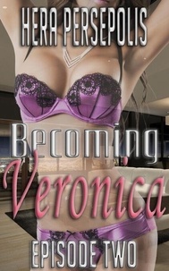 Becoming Veronica: Episode Two - Becoming, #2