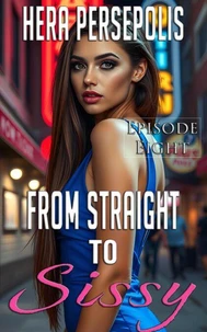 From Straight to Sissy: Episode Eight