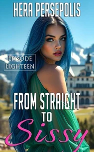 From Straight to Sissy: Episode Eighteen