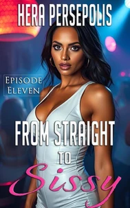 From Straight to Sissy: Episode Eleven