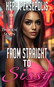 From Straight to Sissy: Episode Seven