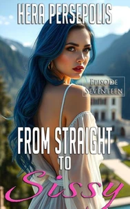 From Straight to Sissy: Episode Seventeen
