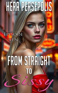 From Straight to Sissy: Episode Ten