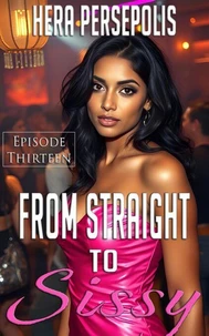 From Straight to Sissy: Episode Thirteen