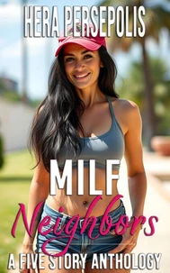 MILF Neighbors: A Five Story Anthology