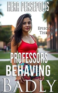Professors Behaving Badly: Episode Three