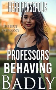 Professors Behaving Badly: The First Anthology