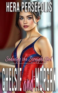 Seducing the Straight Girl: Chelsie and Morgan