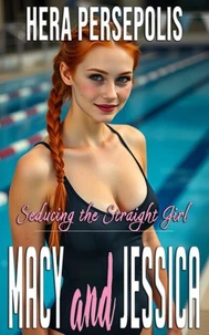 Seducing the Straight Girl: Macy and Jessica