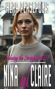 Seducing the Straight MILF: Nina and Claire