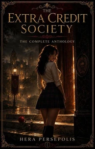 The Extra Credit Society: The Complete Anthology