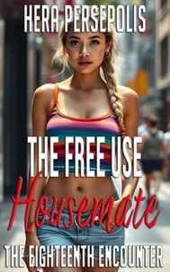 The Free Use Housemate: The Eighteenth Encounter