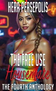 The Free Use Housemate: The Fourth Anthology