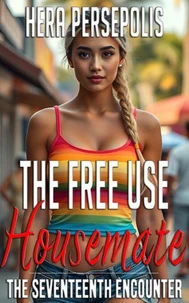 The Free Use Housemate: The Seventeenth Encounter