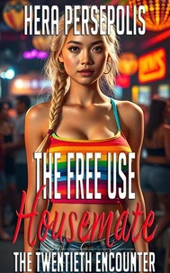 The Free Use Housemate: The Twentieth Encounter