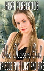 The Harem Girl 5: Lust and Fire